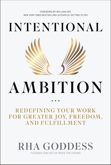 Intentional Ambition: Redefining Your Work for Greater Joy, Freedom, and Fulfillment - RHA GODDESS