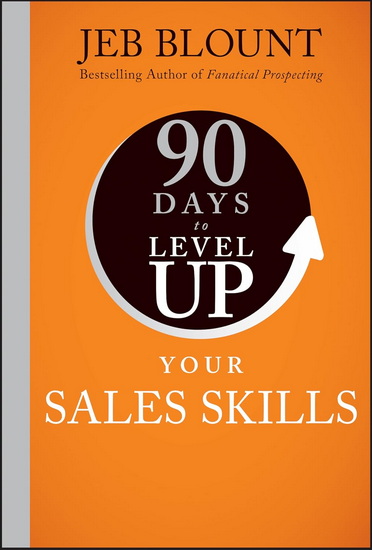 90 Days to Level Up Your Sales Skills - JEB BLOUNT