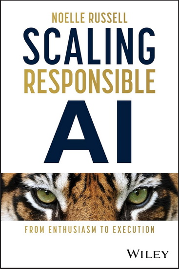 Scaling Responsible AI: From Enthusiasm to Execution - NOELLE RUSSELL