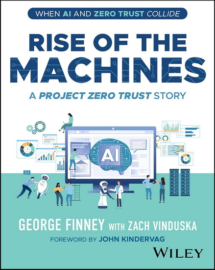 Rise of the Machines: A Project Zero Trust Story - GEORGE FINNEY