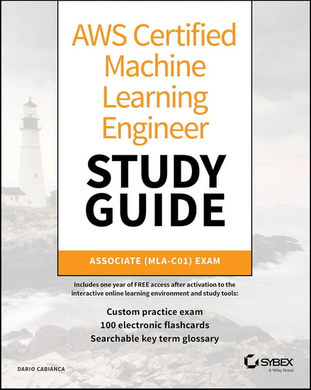 AWS Certified Machine Learning Engineer Study Guide: Associate (MLA-C01) Exam - DARIO CABIANCA