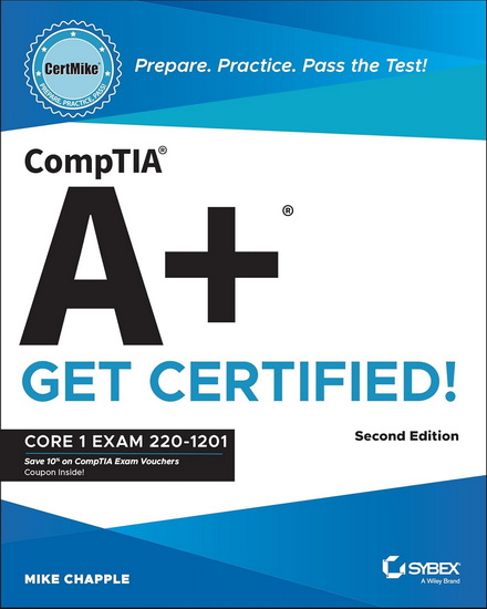 CompTIA A+ CertMike, 2e: Prepare. Practice. Pass the Test! Get Certified! Core 1 Exam 220-12012 - MIKE CHAPPLE