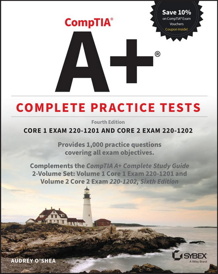 CompTIA A+ Complete Practice Tests: Core 1 Exam 220-1201 and Core 2 Exam 220-1202 - AUDREY O'SHEA