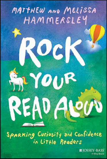 Rock Your Read Aloud: Sparking Curiosity and Confidence in Little Readers - MATTHEW HAMMERSLEY - MELISSA HAMMERSLEY