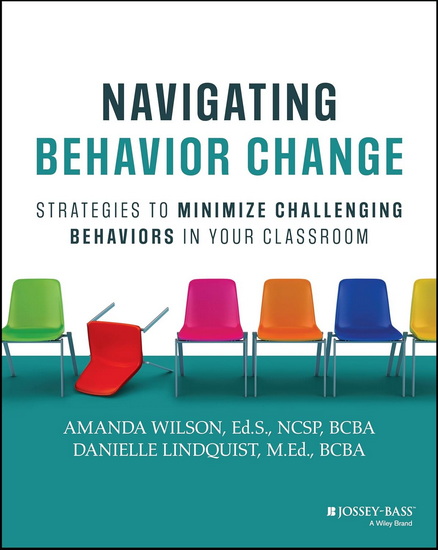 Navigating Behavior Change: Strategies to Minimize Challenging Behaviors in Your Classroom - AMANDA WILSON - DANIELLE LINDQUIST