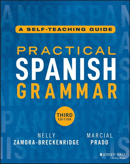 Practical Spanish Grammar, 3e: A Self-Teaching Guide - NELLY ZAMORA-BRECKENRIDGE