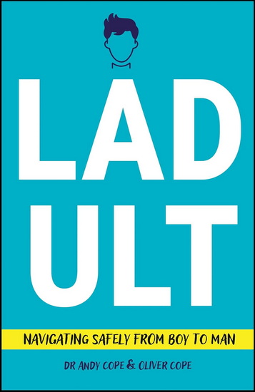 Ladult: Navigating Safely from Boy to Man - ANDY COPE - OLLIE COPE