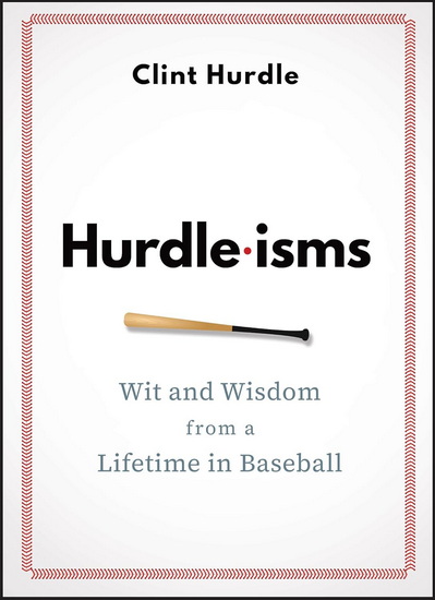 Hurdle-isms: Wit and Wisdom from a Lifetime in Baseball - CLINT HURDLE