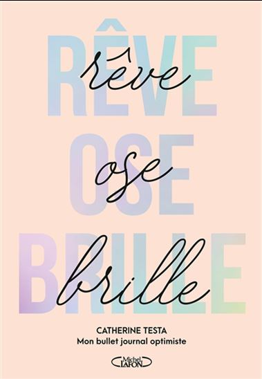 Rêve, ose, brille : mon bullet journal optimiste N. éd. - CATHERINE TESTA & AL