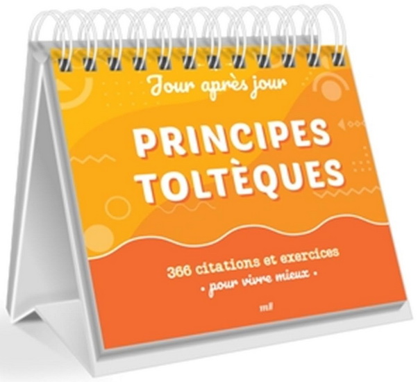 Principes toltèques : 366 citations et exercices pour vivre mieux - COLLECTIF