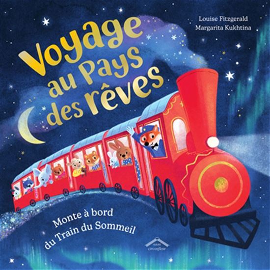 Voyage au pays des rêves : monte à bord du Train du Sommeil - LOUISE FITZGERALD - MARGARITA KUKHTINA
