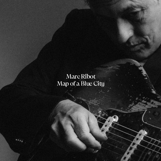Map of a Blue City - MARC RIBOT