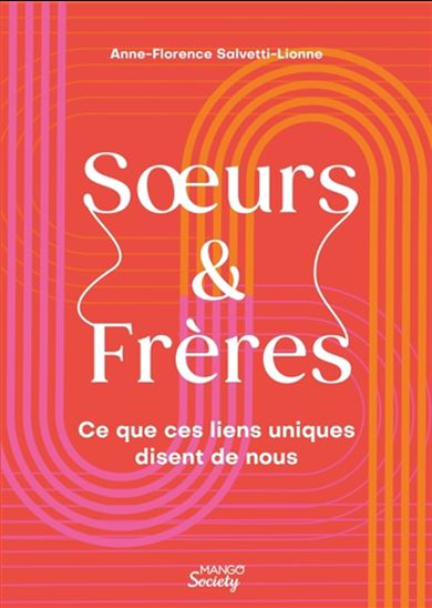 Soeur frère : comprendre ce rôle d&#39;une vie et ses impacts - ANNE-FLORENCE SALVETTI-LIONNE