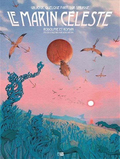 Le Marin céleste : un jour, quelque part, sur Sprague - RODOLPHE - OLIVIER ROMAN - DENIS BÉCHU