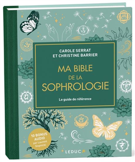 Ma bible de la sophrologie : le guide de référence N. éd. - CAROLE SERRAT - CHRISTINE BARRIER