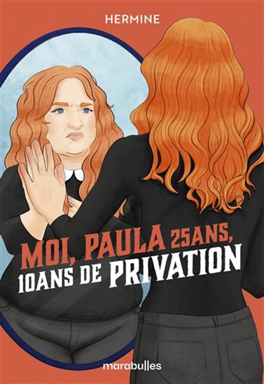 Moi, Paula, 25 ans, 10 ans de privation - HERMINE
