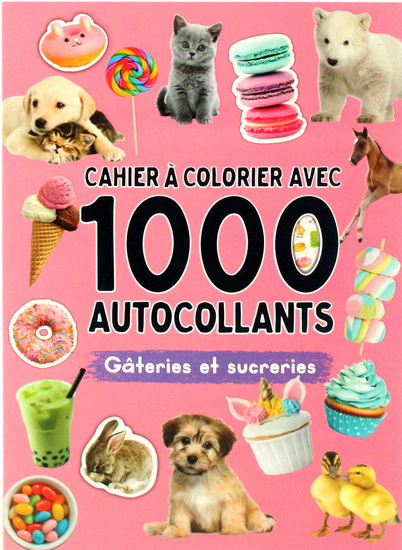 Cahier à colorier avec 1000 autocollants : gâteries et sucreries - COLLECTIF