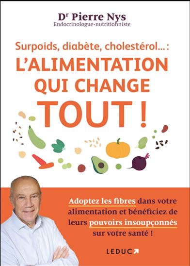 Surpoids, diabète, cholestérol... : le régime qui change tout ! - PIERRE NYS