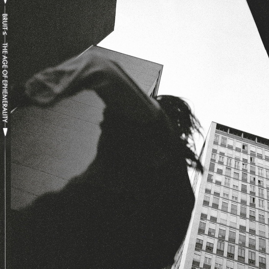 The Age Of Ephemerality - BRUIT