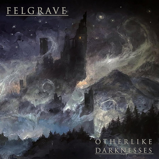 Otherlike Darknesses - FELGRAVE