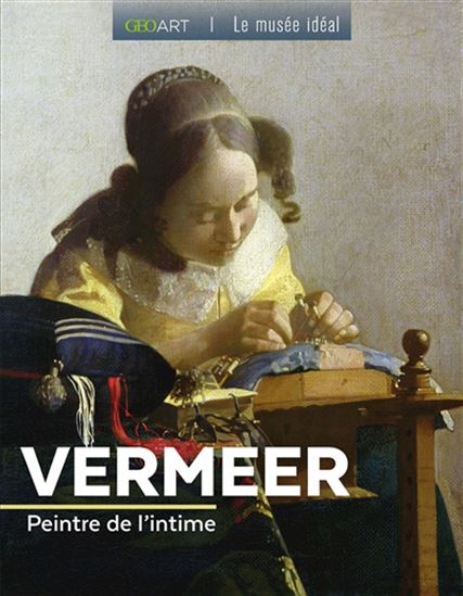 Vermeer : peintre de l&#39;intime N. éd. - FRANÇOISE BAYLE