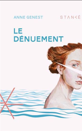 Le Dénuement - ANNE GENEST