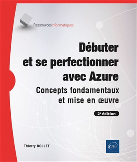 Débuter avec Azure : concepts fondamentaux et mise en oeuvre N. éd. - THIERRY BOLLET