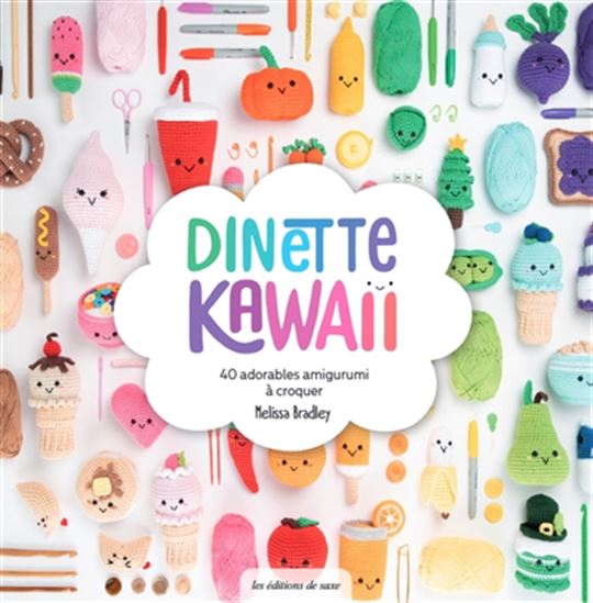 Dinette kawaii : 40 adorables amigurumi à croquer - MELISSA BRADLEY