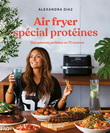 Air fryer : spécial protéines - ALEXANDRA DIAZ