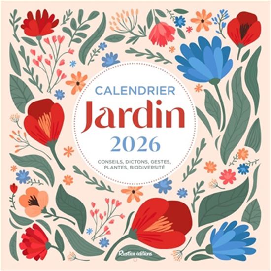 Jardin : calendrier 2026 : conseils, dictons, gestes, plantes, biodiversité - ROBERT ELGER