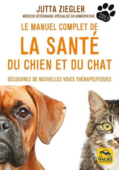 Le Manuel complet de la santé du chien et du chat N. éd. - JUTTA ZIEGLER