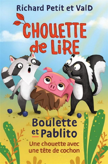 Boulette et Pablito : une chouette avec une tête de cochon - RICHARD PETIT - VALD