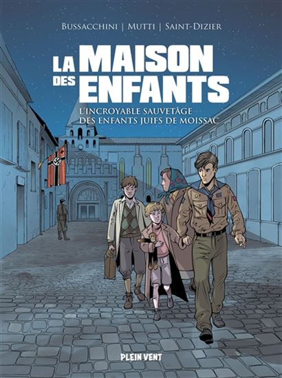 La Maison des enfants : l&#39;incroyable sauvetage des enfants juifs de Moissac - PIERRE-ROLAND SAINT-DIZIER - ANDREA MUTTI - ANGELO BUSSACCHINI