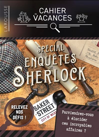 Cahier de vacances Larousse : spécial enquêtes de Sherlock N. éd. - GILLES SAINT-MARTIN