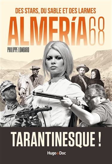 Almeria 68 : des stars, du sable et des larmes - PHILIPPE LOMBARD
