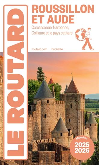 Roussillon et Aude : Carcassonne, Narbonne, Collioure, pays cathare : 2025-2026 - PHILIPPE GLOAGUEN
