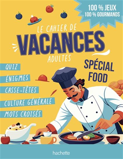 Le Cahier de vacances adultes : spécial food : 100 % jeu, 100 % gourmands - COLLECTIF