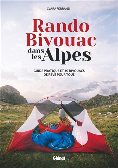 Rando bivouac dans les Alpes - CLARA FERRAND
