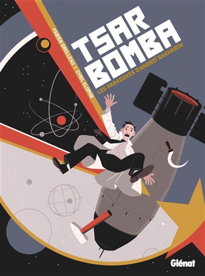 Tsar Bomba : les paradoxes d&#39;Andreï Sakharov - FABIEN GROLLEAU - CYRIL ELOPHE