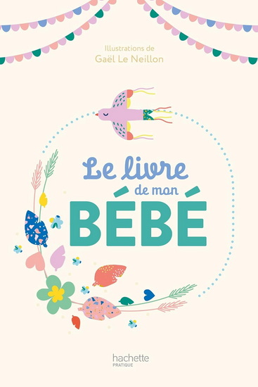 Le Livre de mon bébé N. éd. - GAËL LE NEILLON