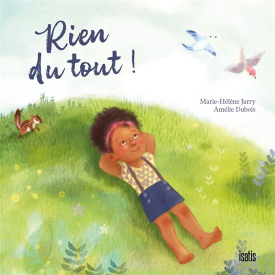 Rien du tout ! N. éd. - MARIE-HÉLÈNE JARRY - AMÉLIE DUBOIS