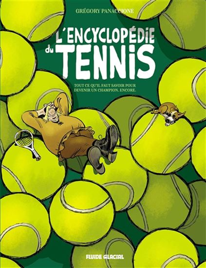 L&#39;Encyclopédie du tennis : tout ce qu&#39;il faut savoir pour devenir un champion #02 - GRÉGORY PANACCIONE