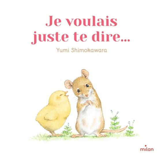 Je voulais juste te dire... - YUMI SHIMOKAWARA