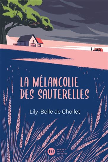 La Mélancolie des sauterelles - LILY-BELLE DE DE CHOLLET