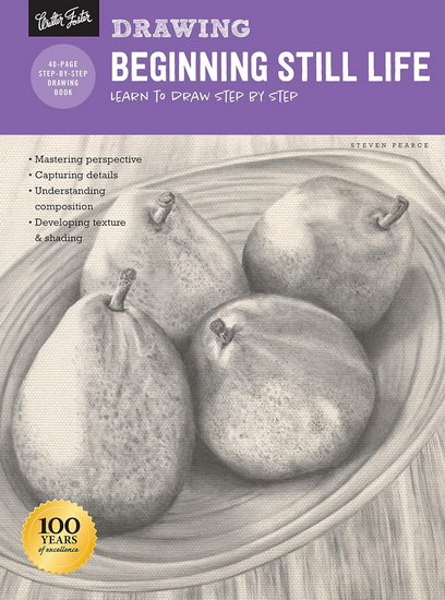 Drawing: Beginning Still Life: Learn to draw step by step - 40 page step-by-step drawing book - STEVEN PEARCE