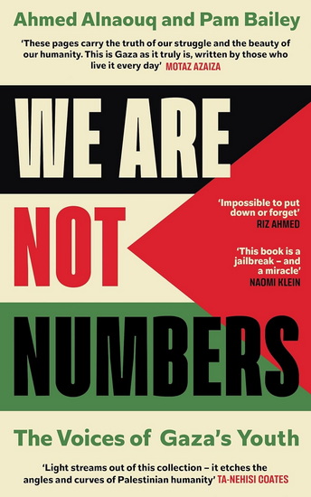 We Are Not Numbers: The Voices of Gaza&#39;s Youth - AHMED ALNAOUQ