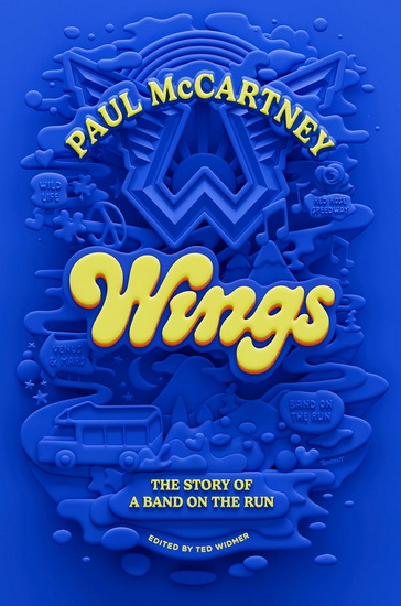 Wings: The Story of a Band on the Run - PAUL MCCARTNEY - TED WIDMER