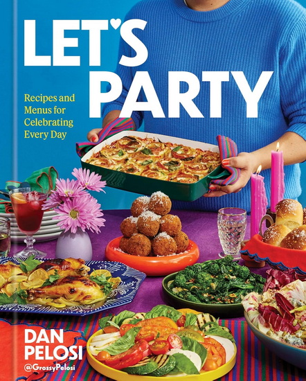 Let&#39;s Party: Recipes and Menus for Celebrating Every Day - DAN PELOSI