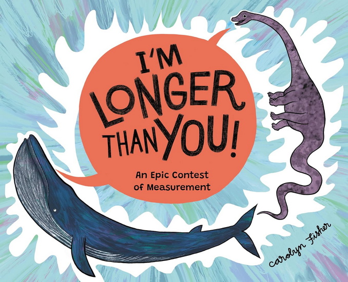 I&#39;m Longer than You!: An Epic Contest of Measurement - CAROLYN FISHER