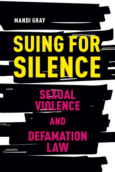 Suing for Silence: Sexual Violence and Defamation Law - MANDI GRAY